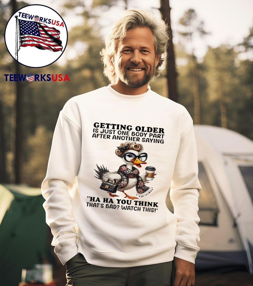 Duck getting older is just one body part after - Adult & Kids T-Shirts, Sweatshirts & Hoodies apparel design preview 3
