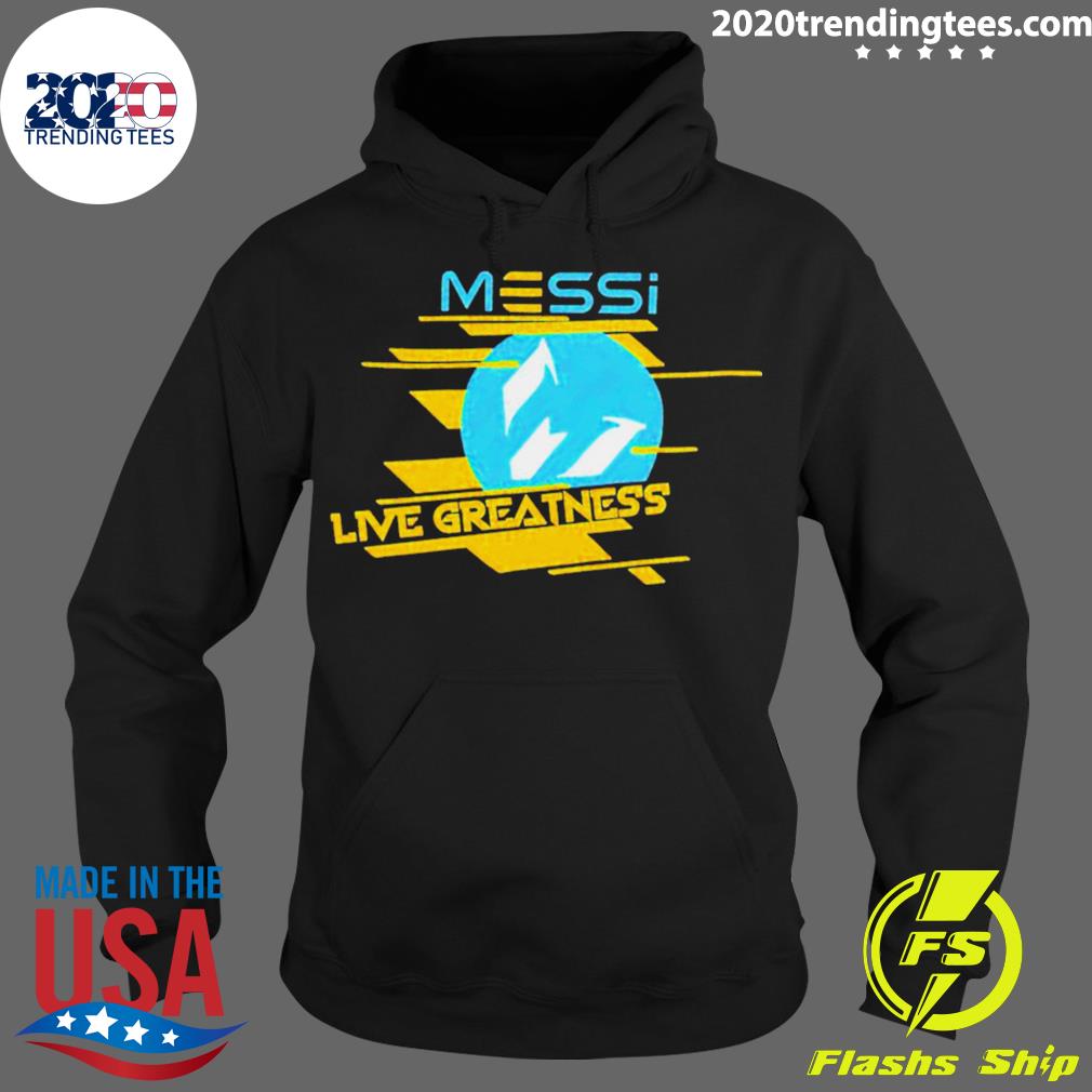 Official messi Live Greatness - Adult & Kids T-Shirts, Sweatshirts & Hoodies apparel design preview 2