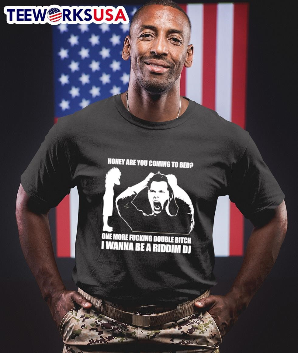 Honey Are You Coming To Bed One More Fucking Double - Adult & Kids T-Shirts, Sweatshirts & Hoodies apparel design preview 1