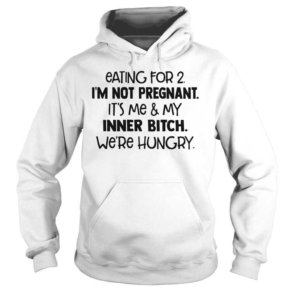 Eating For 2 I'm Not Pregnant It's Me My Inner Btch - Adult & Kids T-Shirts, Sweatshirts & Hoodies apparel design preview 4