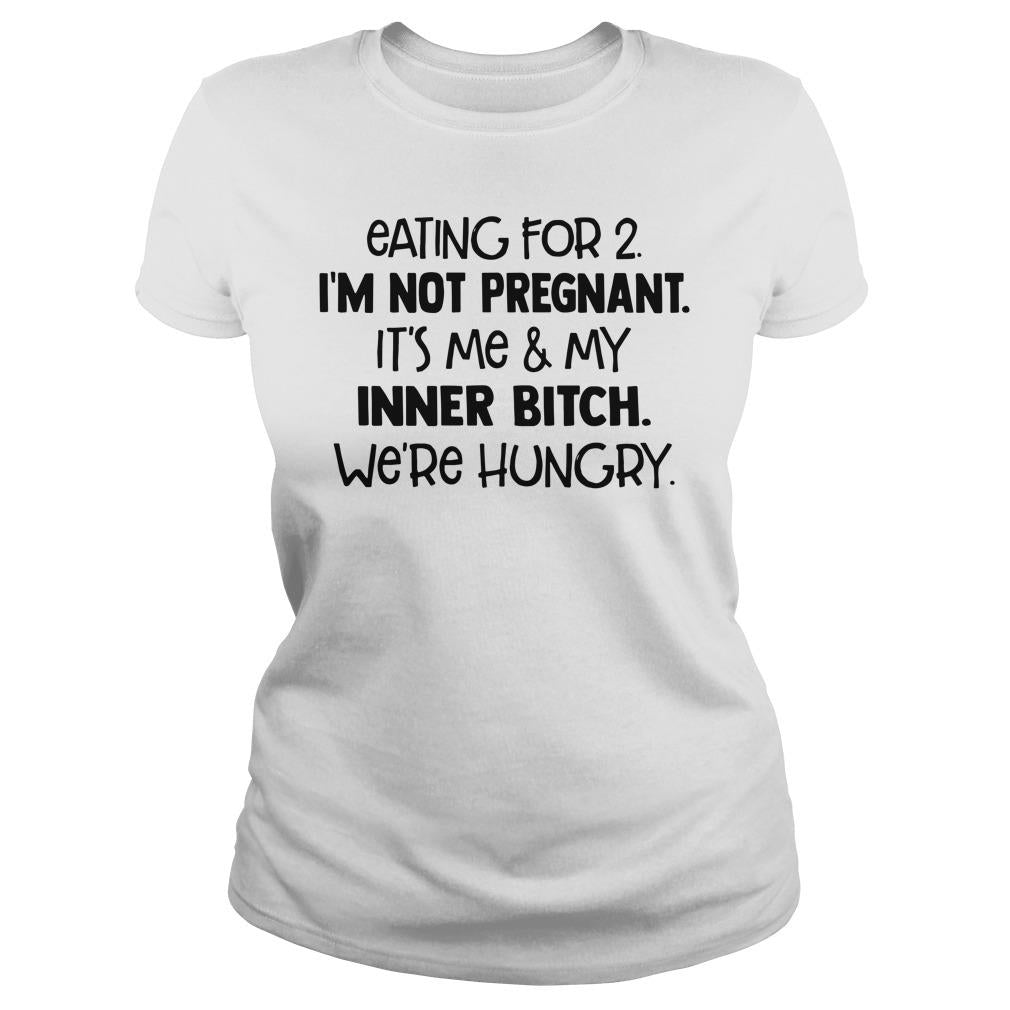 Eating For 2 I'm Not Pregnant It's Me My Inner Btch - Adult & Kids T-Shirts, Sweatshirts & Hoodies apparel design preview 2