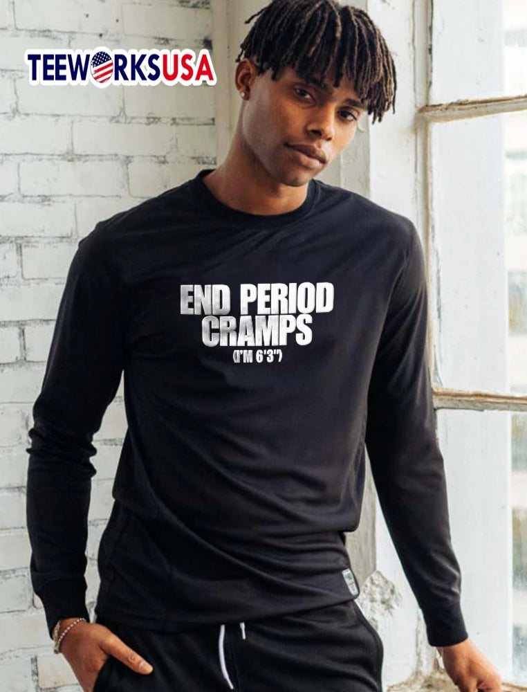 End Period Cramps Im 6 3 White Bold Typography Black - Adult & Kids T-Shirts, Sweatshirts & Hoodies apparel design preview 5