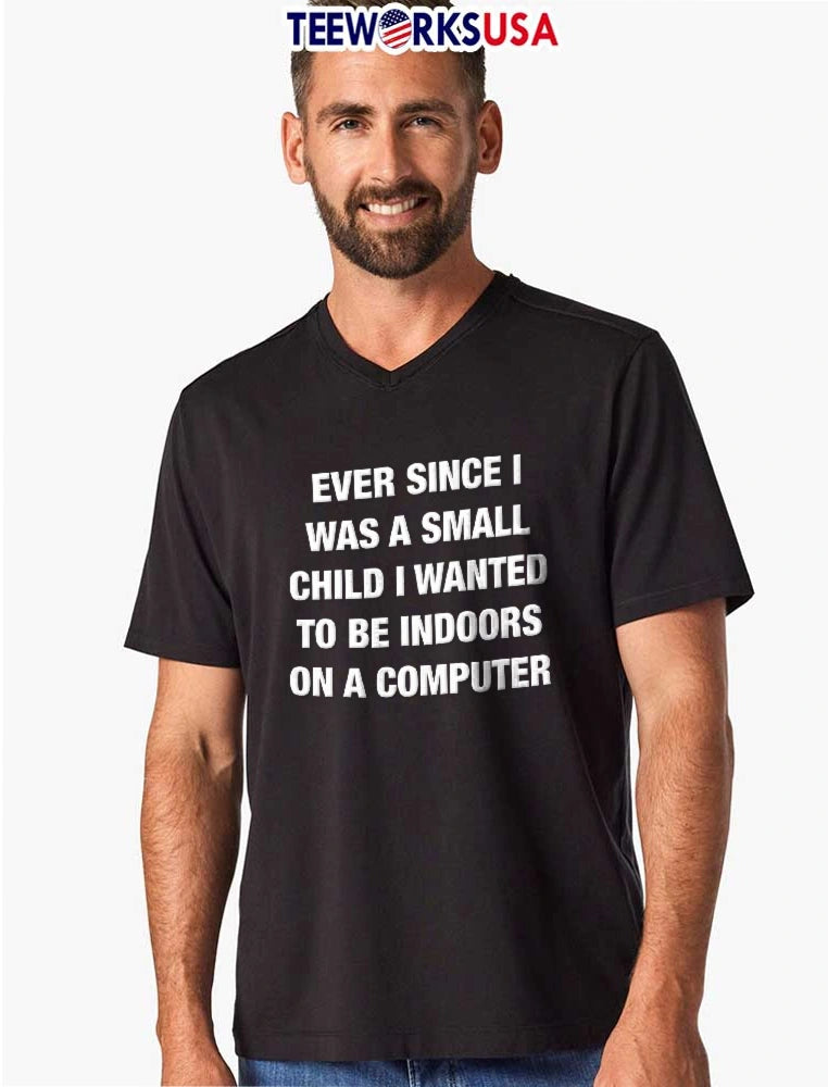 Ever Since I Was A Small Child Wanted To Be Indoors - Adult & Kids T-Shirts, Sweatshirts & Hoodies apparel design preview 8