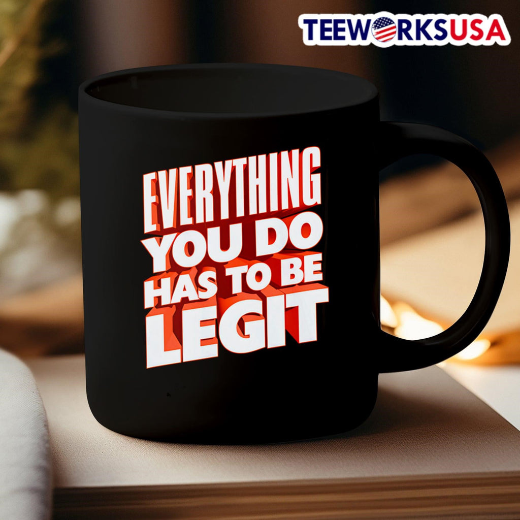 Everything you do has to be legit - Adult & Kids T-Shirts, Sweatshirts & Hoodies apparel design preview 3
