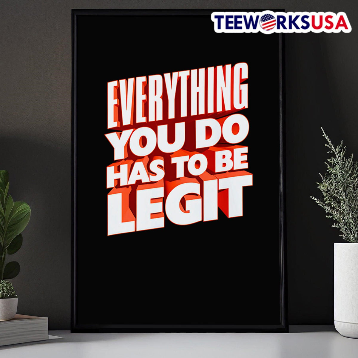 Everything you do has to be legit - Adult & Kids T-Shirts, Sweatshirts & Hoodies apparel design preview 5