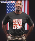 Everything you do has to be legit - Adult & Kids T-Shirts, Sweatshirts & Hoodies apparel design preview 1