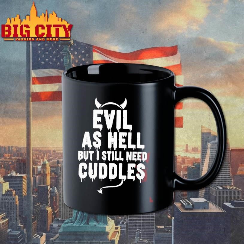 Evil As Hell But I Still Need Cuddles - Adult & Kids T-Shirts, Sweatshirts & Hoodies apparel design preview 3