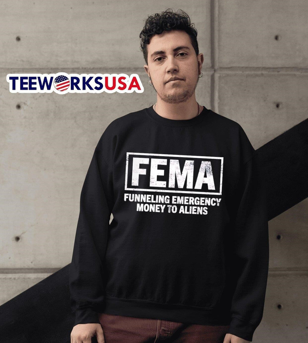 FEMA Funneling Emergency Money To Aliens - Adult & Kids T-Shirts, Sweatshirts & Hoodies apparel design preview 3