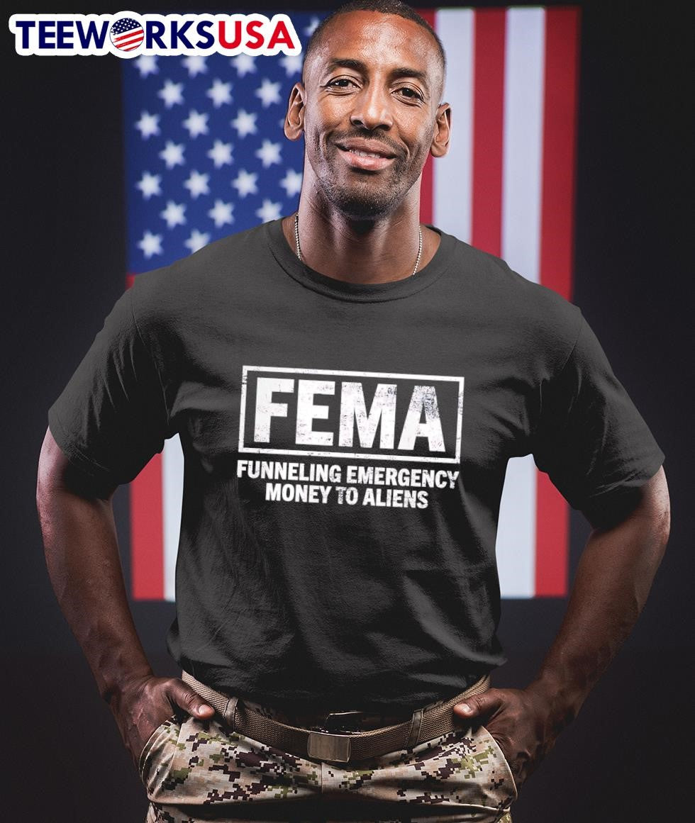FEMA Funneling Emergency Money To Aliens - Adult & Kids T-Shirts, Sweatshirts & Hoodies apparel design preview 1