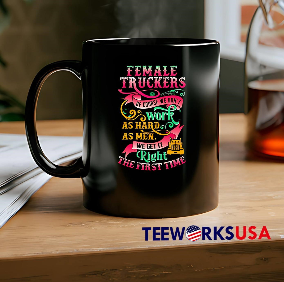 Female truckers of course we don't work as hard men - Adult & Kids T-Shirts, Sweatshirts & Hoodies apparel design preview 2