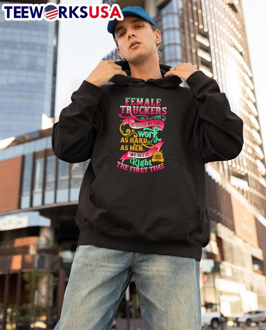 Female truckers of course we don't work as hard men - Adult & Kids T-Shirts, Sweatshirts & Hoodies apparel design preview 3