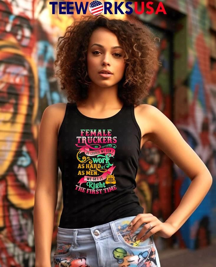 Female truckers of course we don't work as hard men - Adult & Kids T-Shirts, Sweatshirts & Hoodies apparel design preview 7