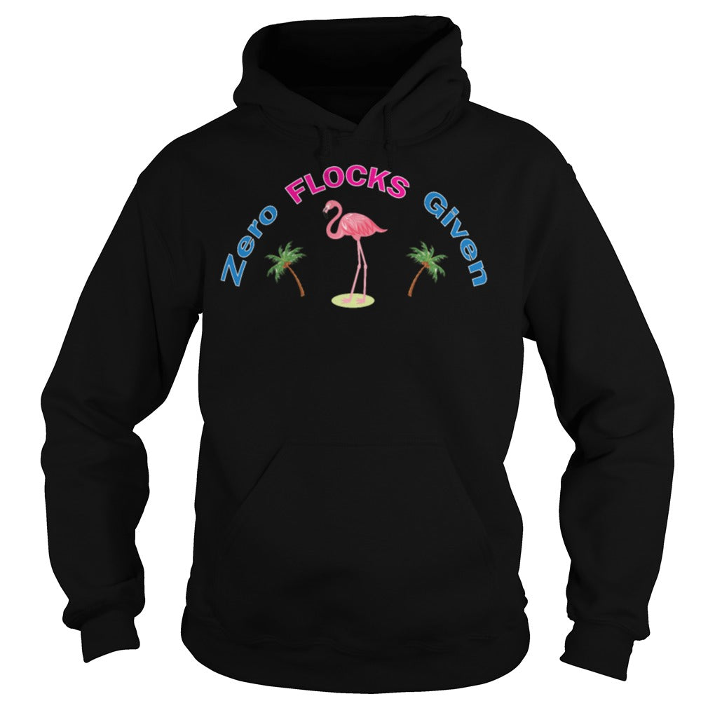 Flamingo Zero Flocks Given - Adult & Kids T-Shirts, Sweatshirts & Hoodies apparel design preview 4