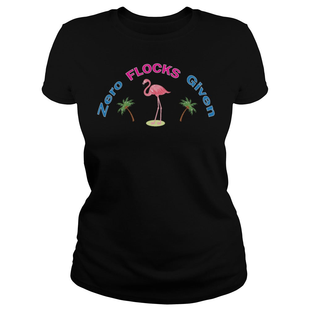 Flamingo Zero Flocks Given - Adult & Kids T-Shirts, Sweatshirts & Hoodies apparel design preview 2