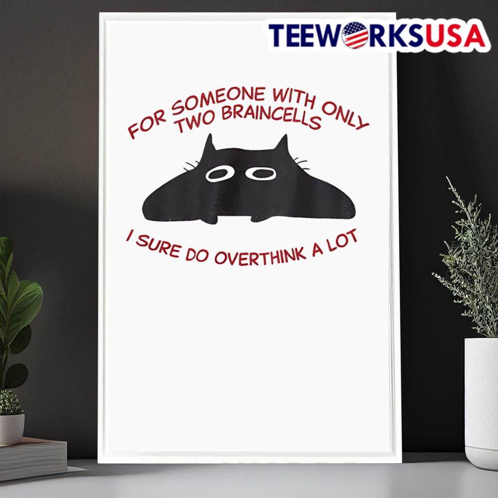 For someone with only two braincells I sure do - Adult & Kids T-Shirts, Sweatshirts & Hoodies apparel design preview 6