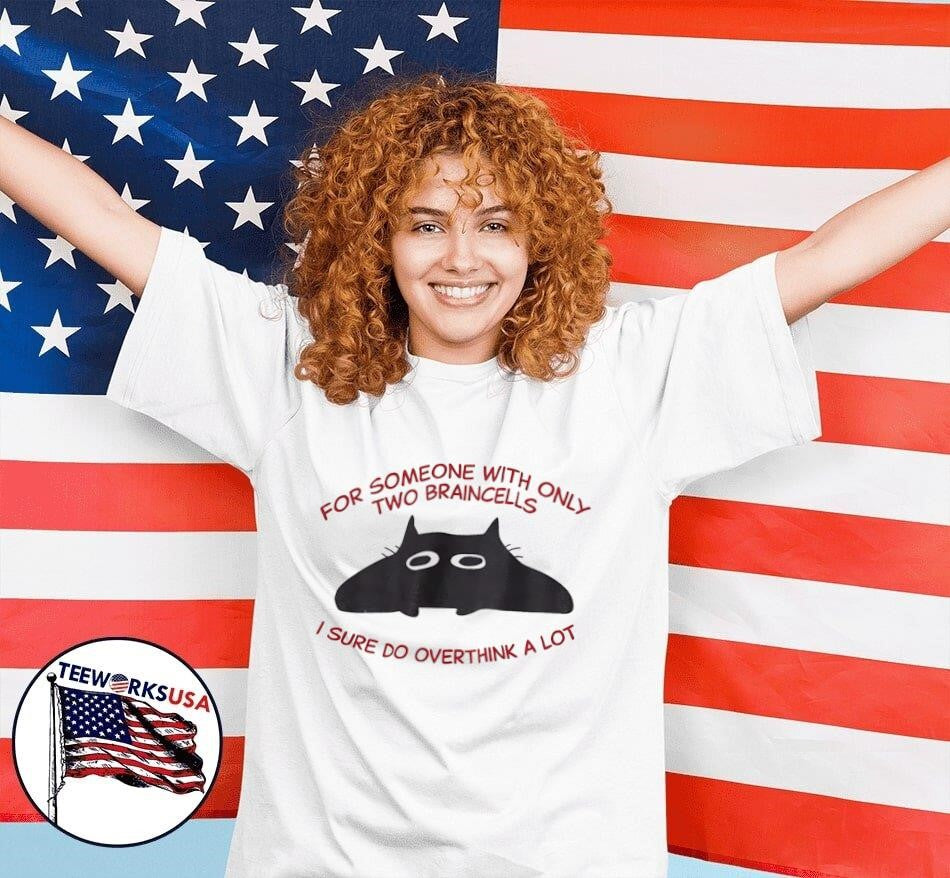 For someone with only two braincells I sure do - Adult & Kids T-Shirts, Sweatshirts & Hoodies apparel design preview 7
