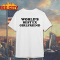 Freddie Chenn World Best Ex Girlfriend - Adult & Kids T-Shirts, Sweatshirts & Hoodies apparel design preview 1