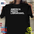 Funny America Needs Librarians - Adult & Kids T-Shirts, Sweatshirts & Hoodies apparel design preview 1