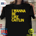 Funny Be Like Caitlin - Adult & Kids T-Shirts, Sweatshirts & Hoodies apparel design preview 1