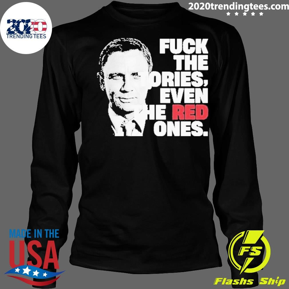Funny Daniel Craig Fuck The Tories Even Red Ones - Adult & Kids T-Shirts, Sweatshirts & Hoodies apparel design preview 4