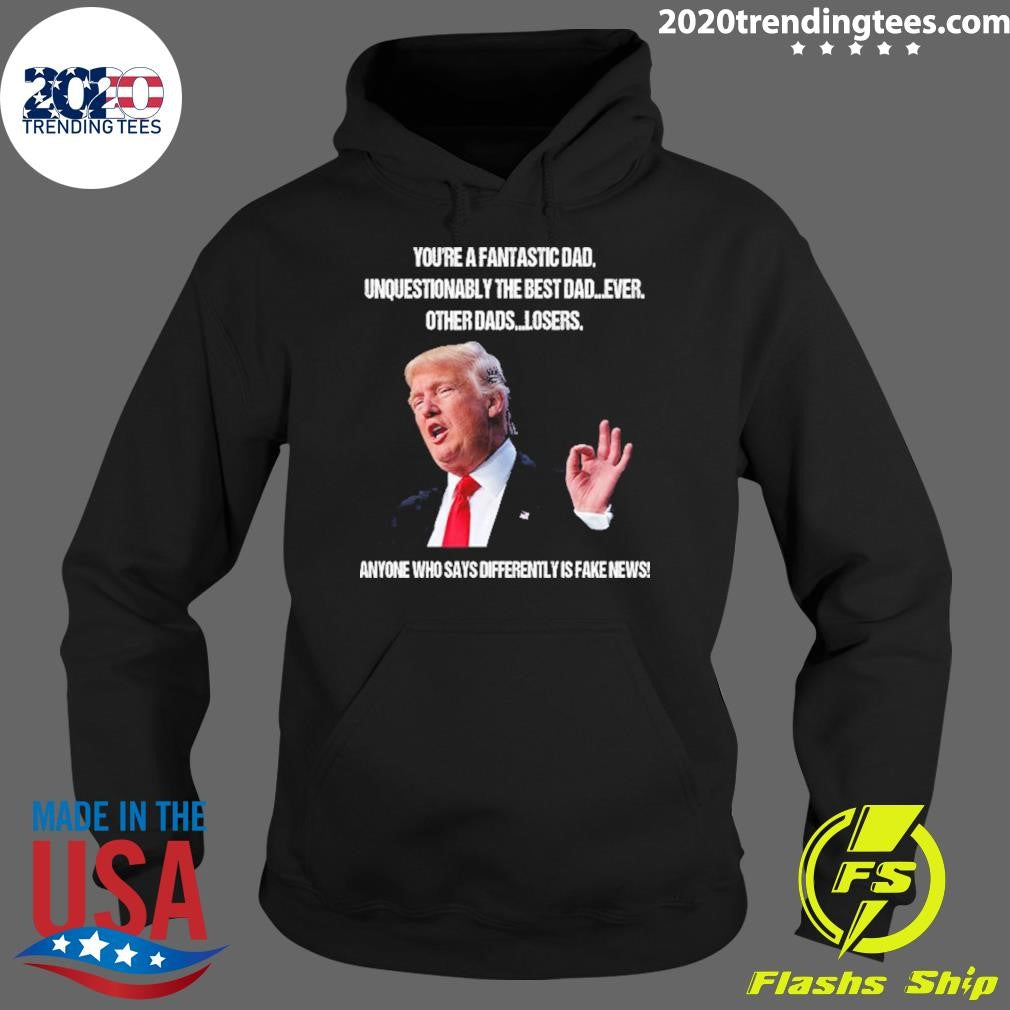 Funny Donald Trump You're A Fantastic Dad - Adult & Kids T-Shirts, Sweatshirts & Hoodies apparel design preview 2