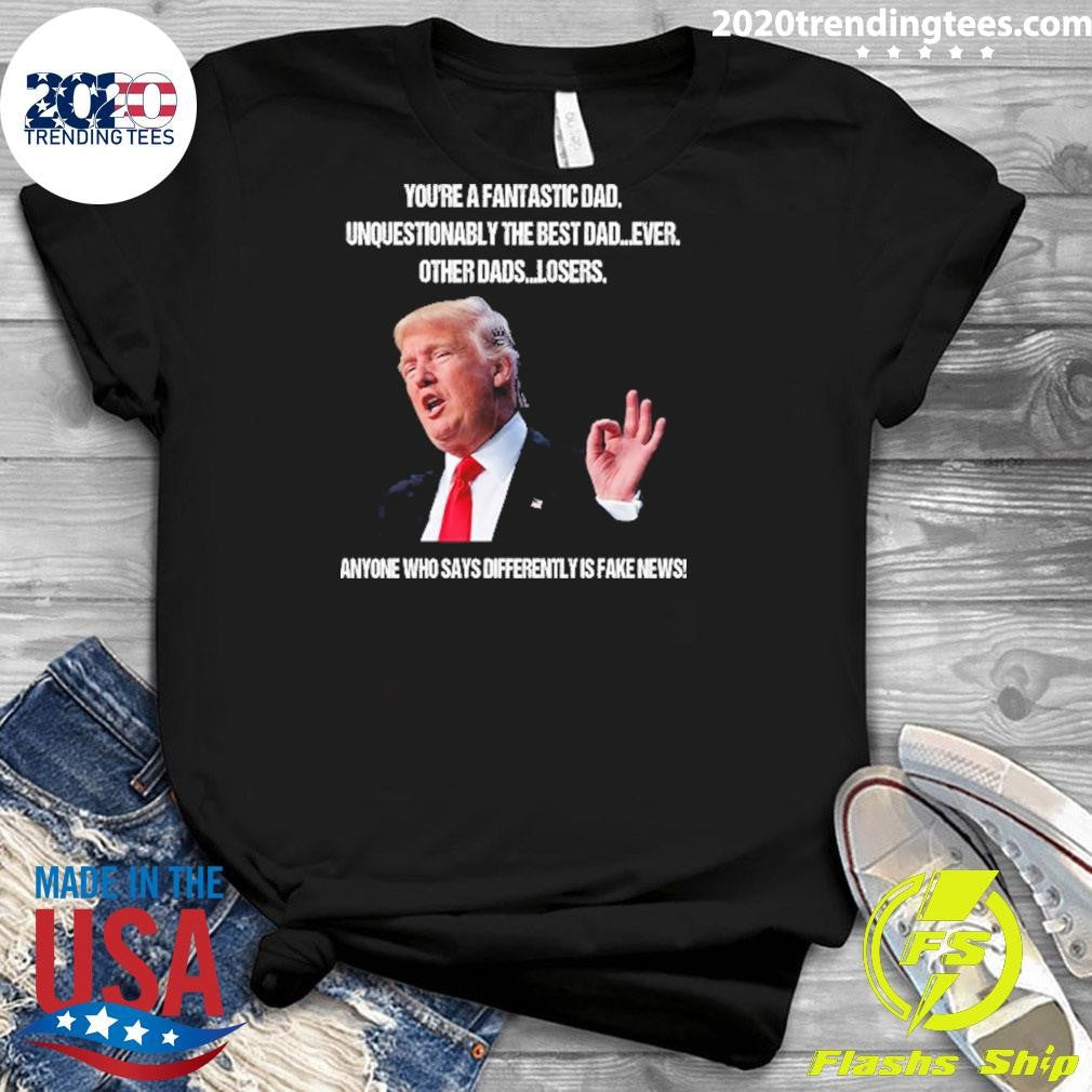 Funny Donald Trump You're A Fantastic Dad - Adult & Kids T-Shirts, Sweatshirts & Hoodies apparel design preview 3