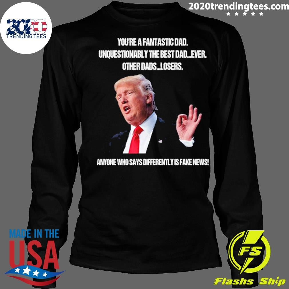 Funny Donald Trump You're A Fantastic Dad - Adult & Kids T-Shirts, Sweatshirts & Hoodies apparel design preview 4