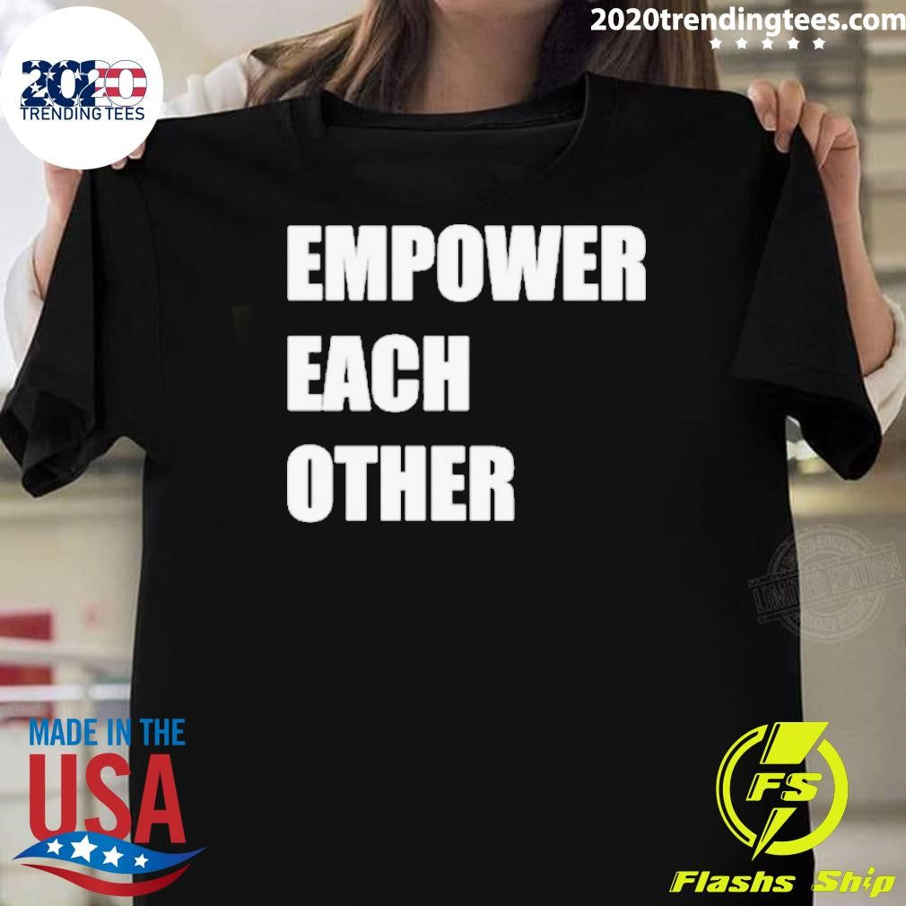 Funny Empower Each Other - Adult & Kids T-Shirts, Sweatshirts & Hoodies apparel design preview 1