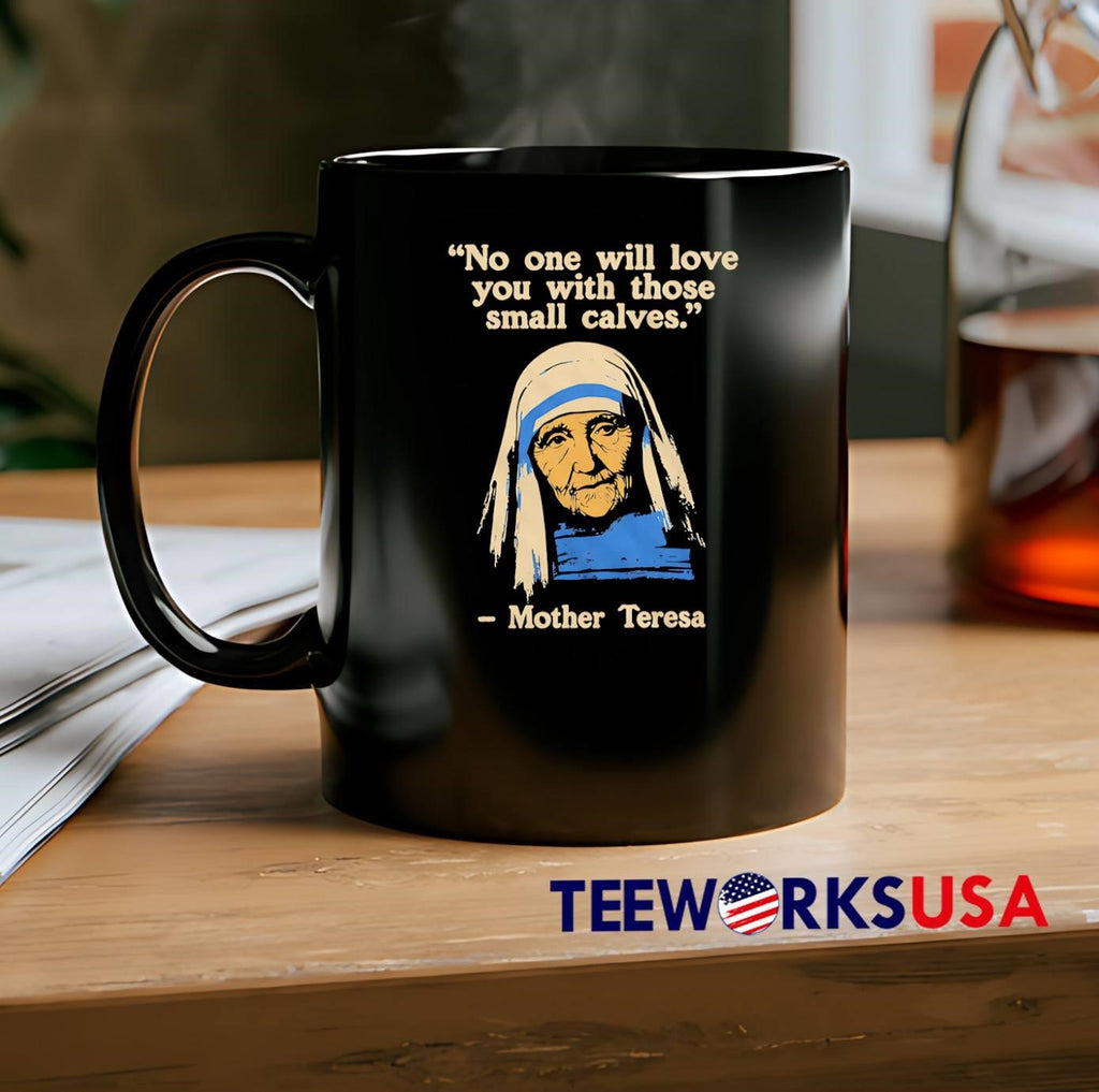 Funny Fitness Quote Mother Teresa No One Will Love - Adult & Kids T-Shirts, Sweatshirts & Hoodies apparel design preview 2