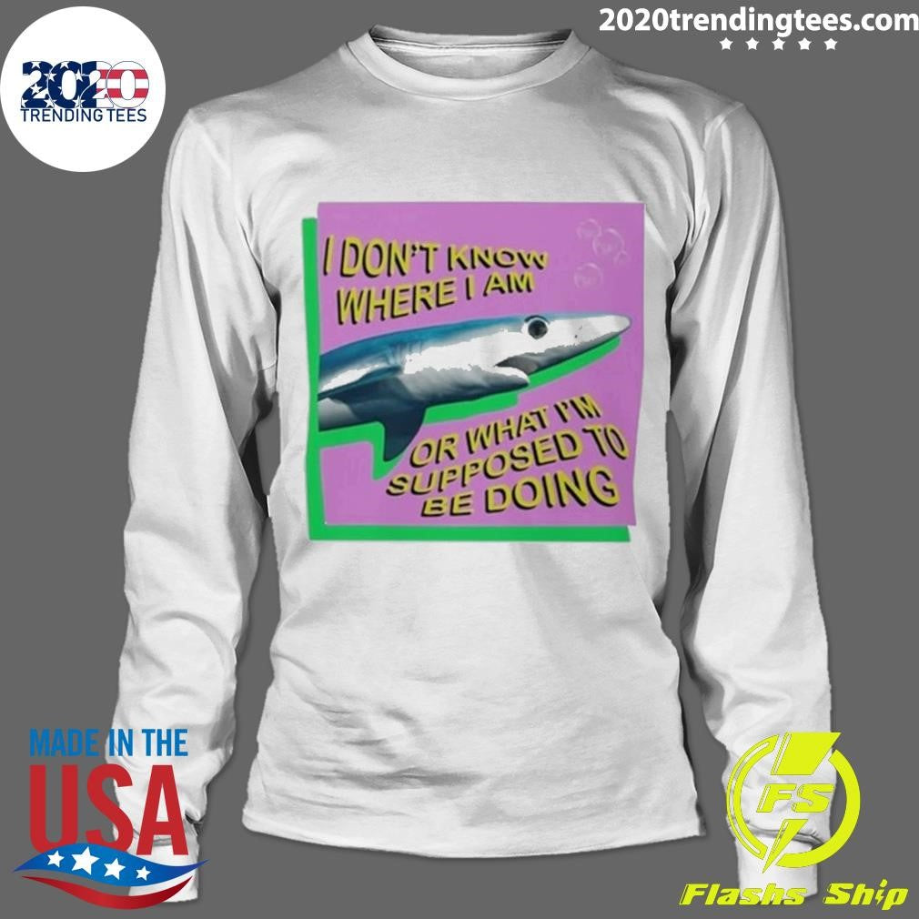 Funny I Don't Know Where Am Or What I'm Supposed To - Adult & Kids T-Shirts, Sweatshirts & Hoodies apparel design preview 4