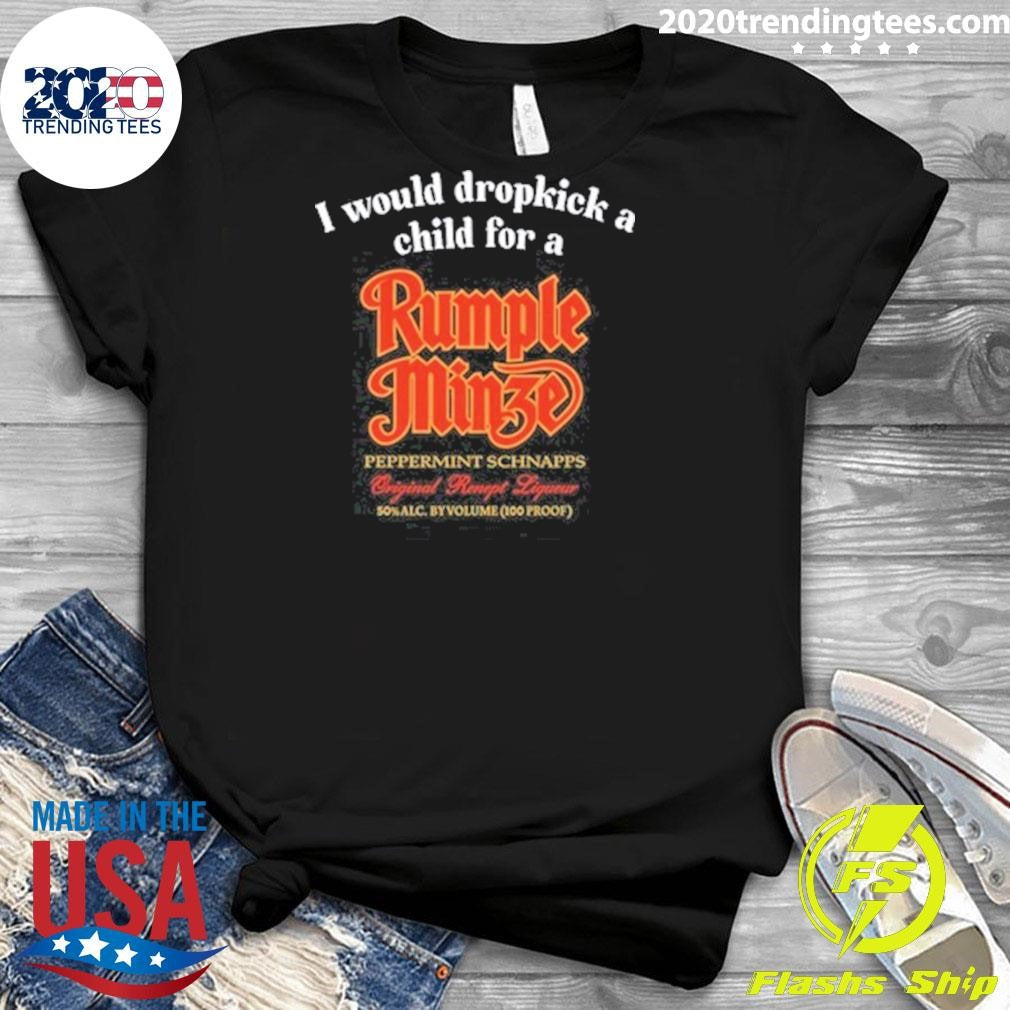 Funny I Would Dropkick A Child For Rumple Minze - Adult & Kids T-Shirts, Sweatshirts & Hoodies apparel design preview 3