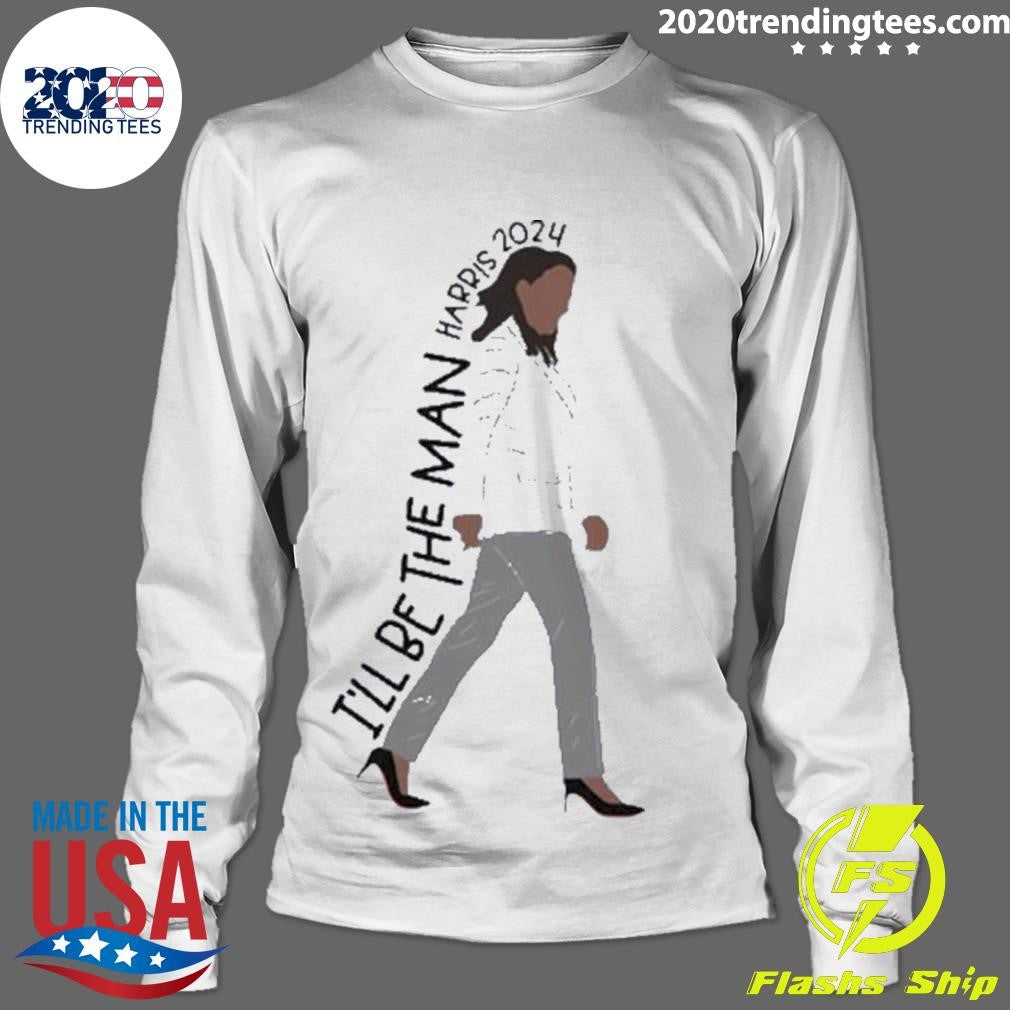 Funny I'll Be The Man Kamala Harris 2024 - Adult & Kids T-Shirts, Sweatshirts & Hoodies apparel design preview 4