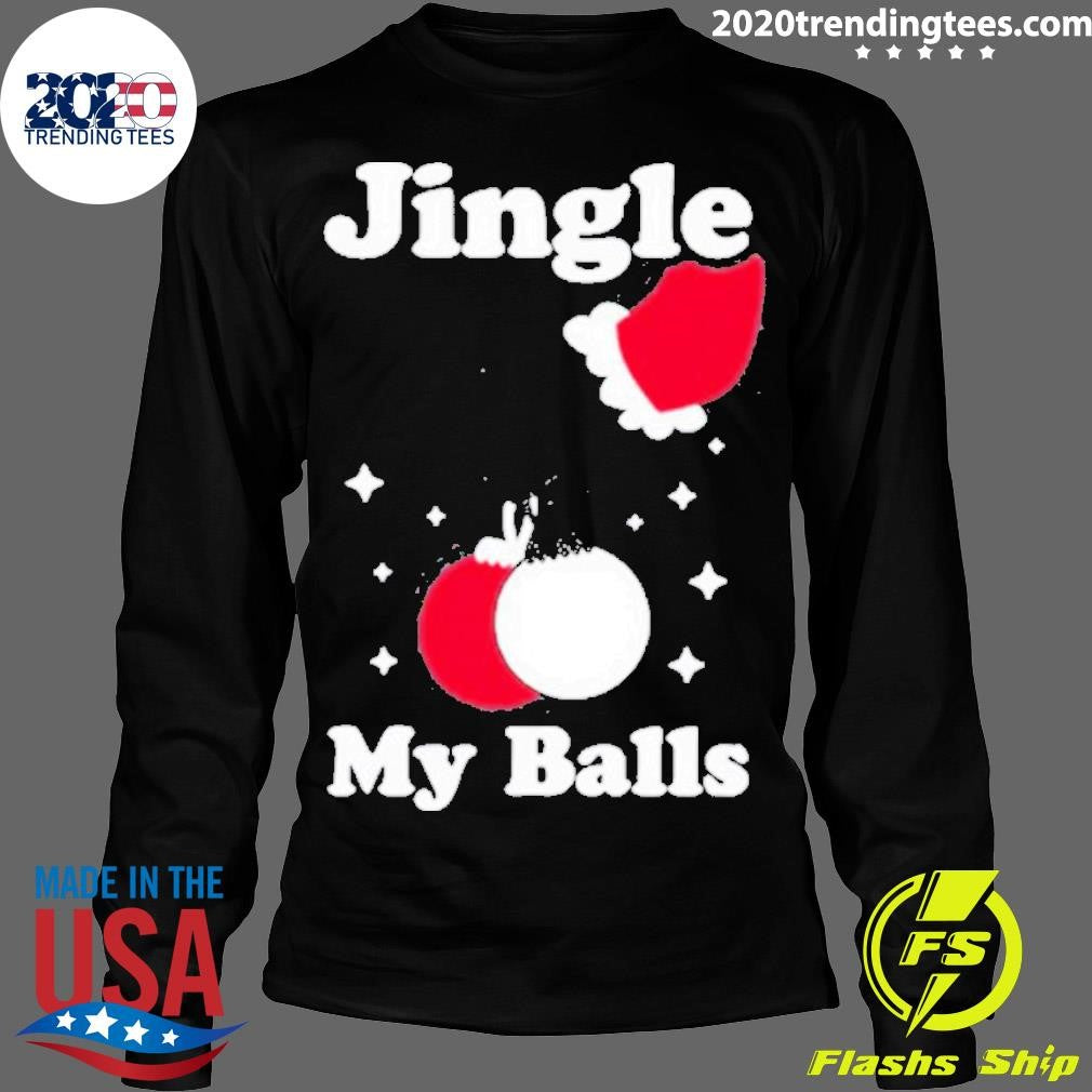 Funny Jingle My Balls - Adult & Kids T-Shirts, Sweatshirts & Hoodies apparel design preview 4