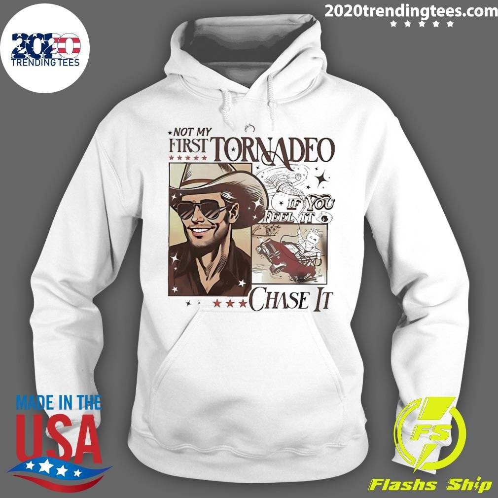 Funny Not My First Tornadeo If You Feel It Chase 2024 - Adult & Kids T-Shirts, Sweatshirts & Hoodies apparel design preview 2