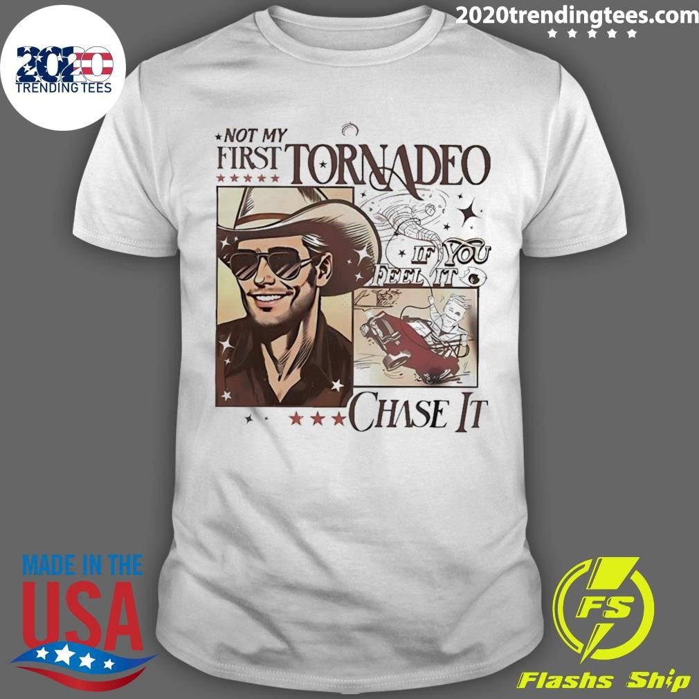 Funny Not My First Tornadeo If You Feel It Chase 2024 - Adult & Kids T-Shirts, Sweatshirts & Hoodies apparel design preview 1