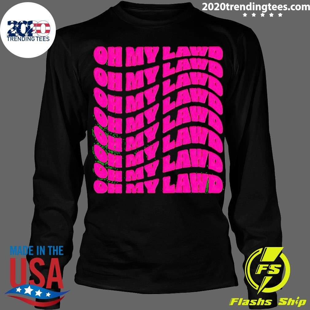 Funny Oh My Lawd - Adult & Kids T-Shirts, Sweatshirts & Hoodies apparel design preview 4