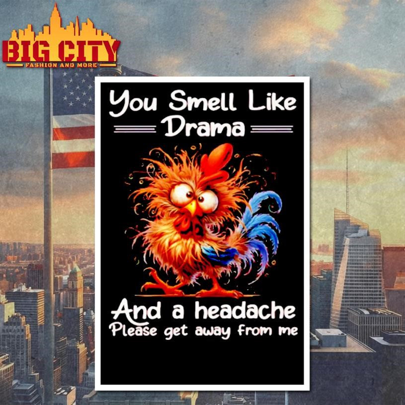 Funny Rooster You Smell Like Drama And A Headache - Adult & Kids T-Shirts, Sweatshirts & Hoodies apparel design preview 4