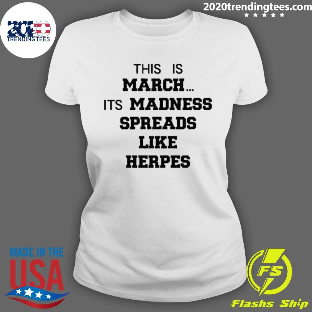 Funny This Is March Its Madness Spreads Like Herpes - Adult & Kids T-Shirts, Sweatshirts & Hoodies apparel design preview 3