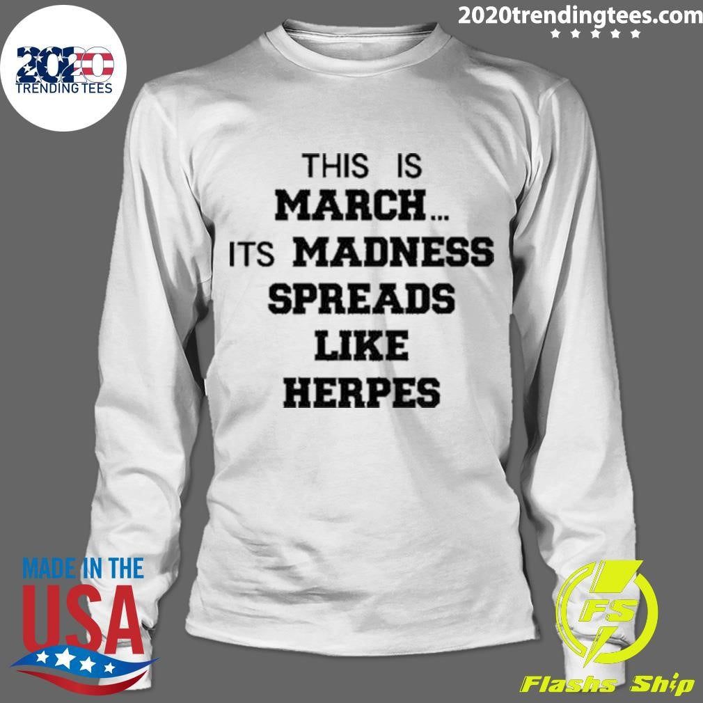 Funny This Is March Its Madness Spreads Like Herpes - Adult & Kids T-Shirts, Sweatshirts & Hoodies apparel design preview 4