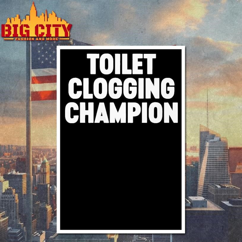 Funny Toilet Clogging Champion - Adult & Kids T-Shirts, Sweatshirts & Hoodies apparel design preview 4