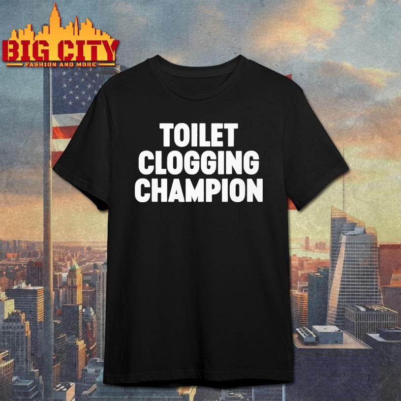 Funny Toilet Clogging Champion - Adult & Kids T-Shirts, Sweatshirts & Hoodies apparel design preview 1