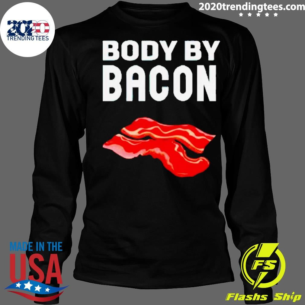 Funny Trending Body By Bacon - Adult & Kids T-Shirts, Sweatshirts & Hoodies apparel design preview 4