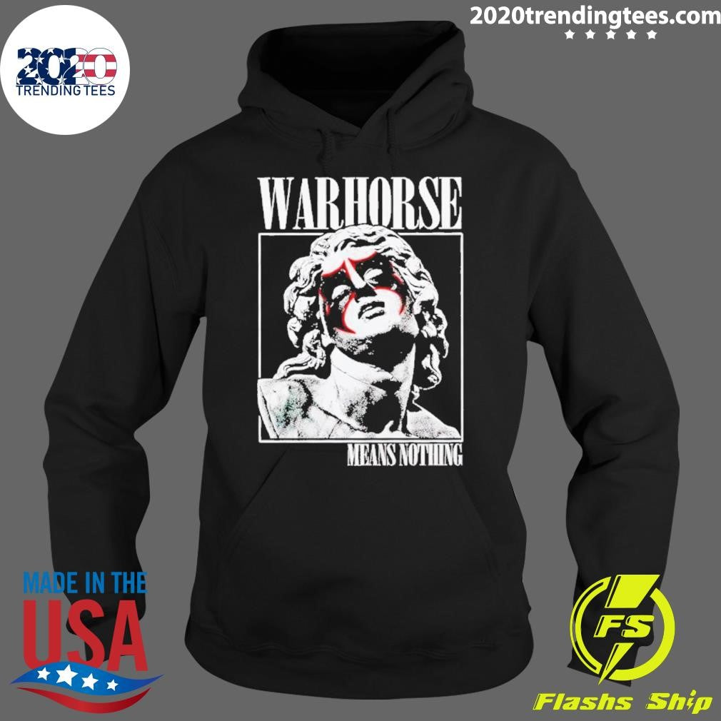 Funny Warhorse Means Nothing - Adult & Kids T-Shirts, Sweatshirts & Hoodies apparel design preview 2