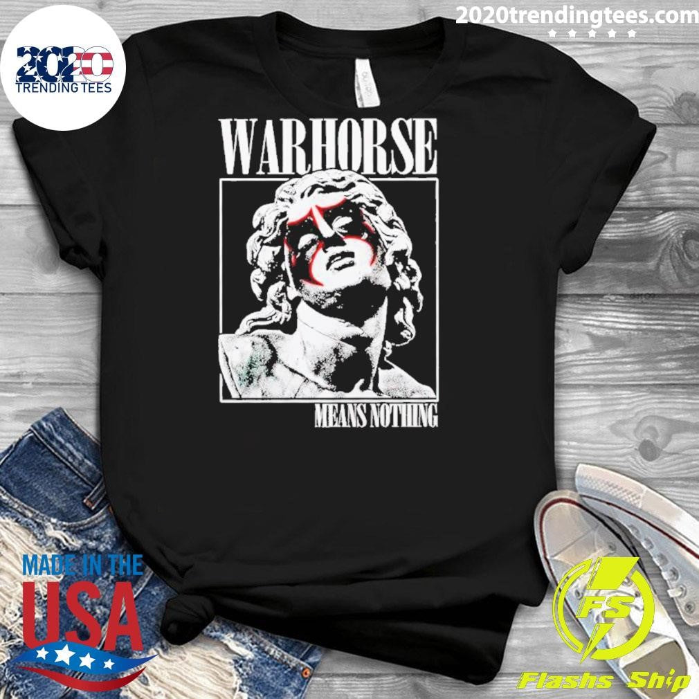 Funny Warhorse Means Nothing - Adult & Kids T-Shirts, Sweatshirts & Hoodies apparel design preview 3