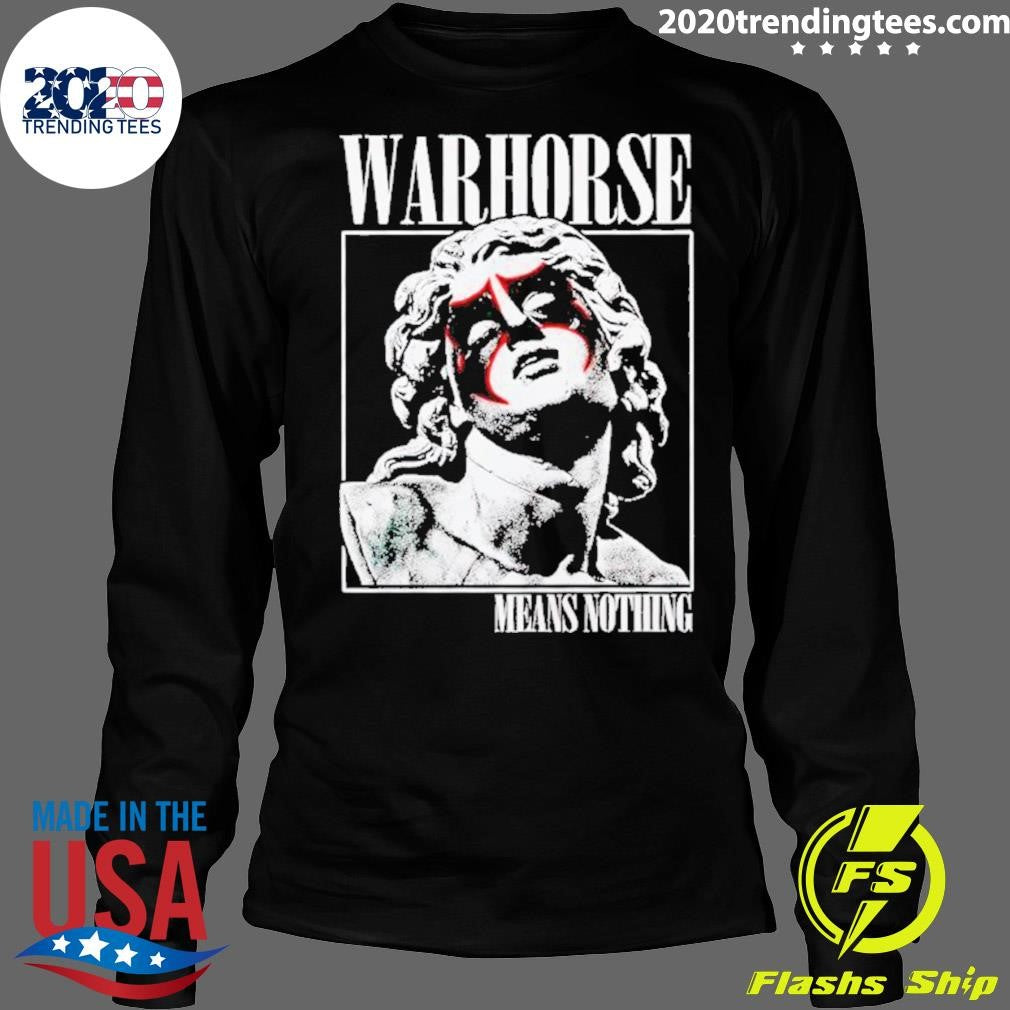 Funny Warhorse Means Nothing - Adult & Kids T-Shirts, Sweatshirts & Hoodies apparel design preview 4