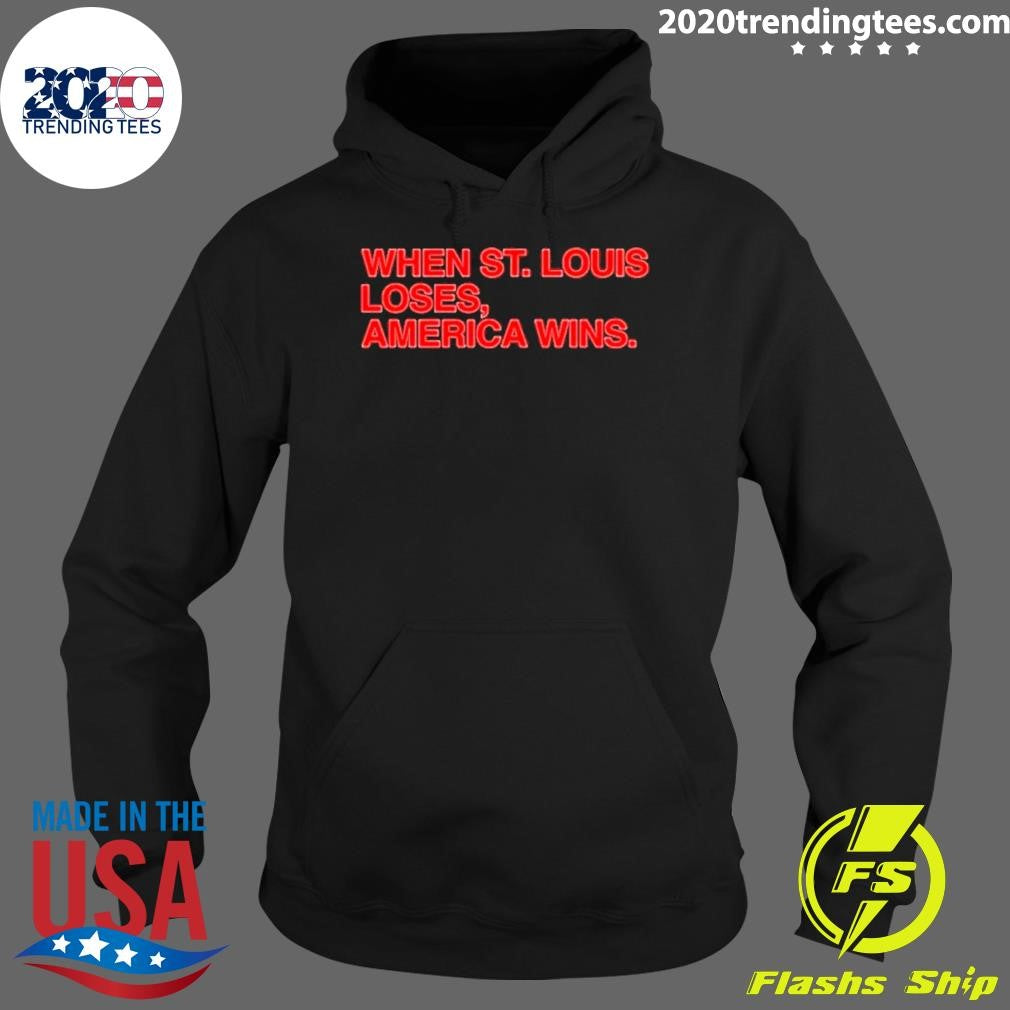 Funny When St Louis Loses America Wins - Adult & Kids T-Shirts, Sweatshirts & Hoodies apparel design preview 2