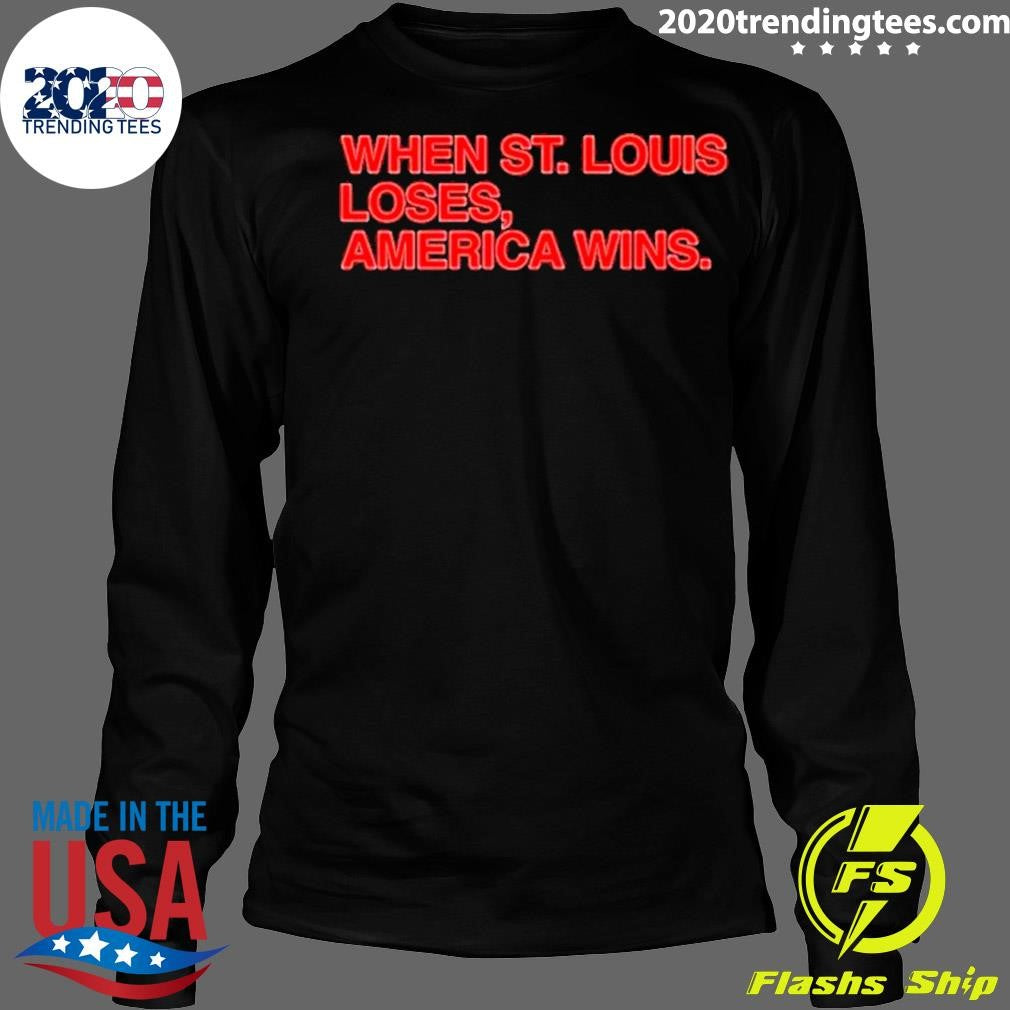 Funny When St Louis Loses America Wins - Adult & Kids T-Shirts, Sweatshirts & Hoodies apparel design preview 4