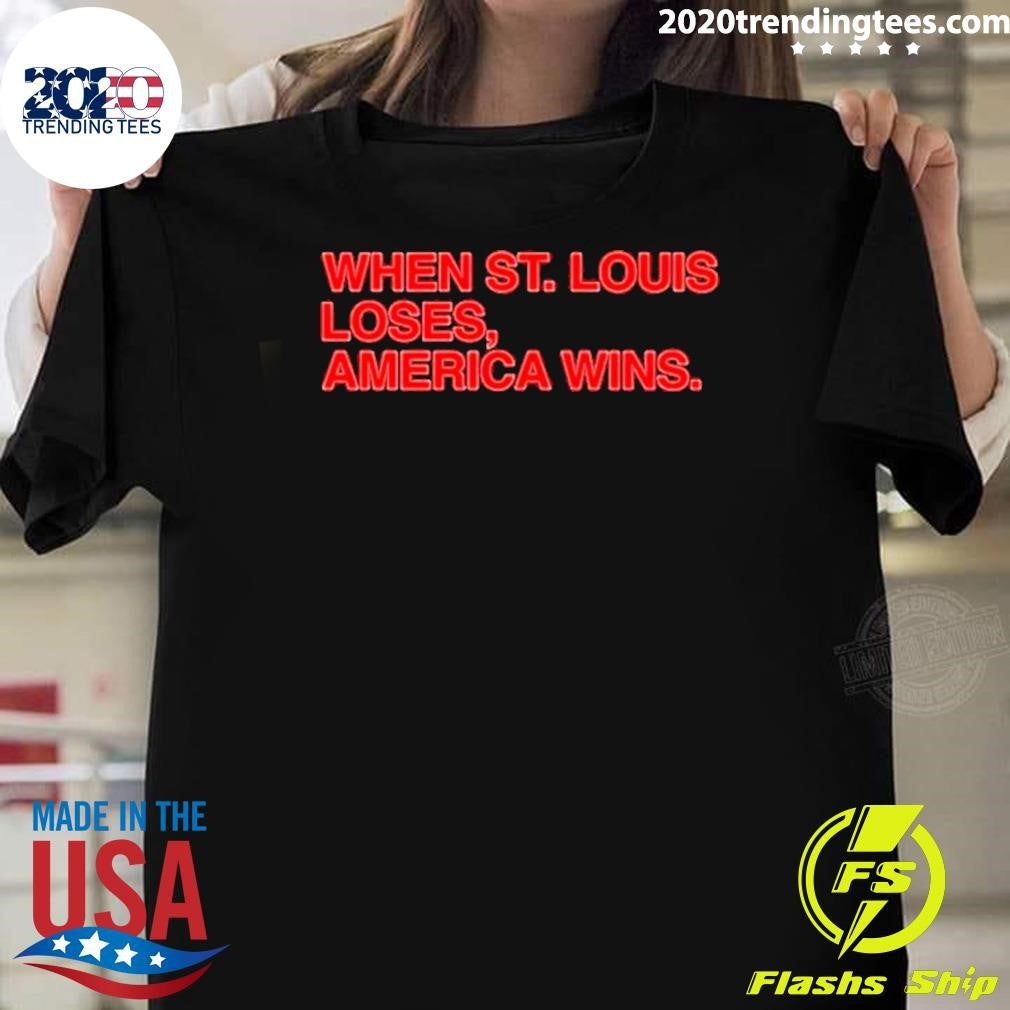 Funny When St Louis Loses America Wins - Adult & Kids T-Shirts, Sweatshirts & Hoodies apparel design preview 1