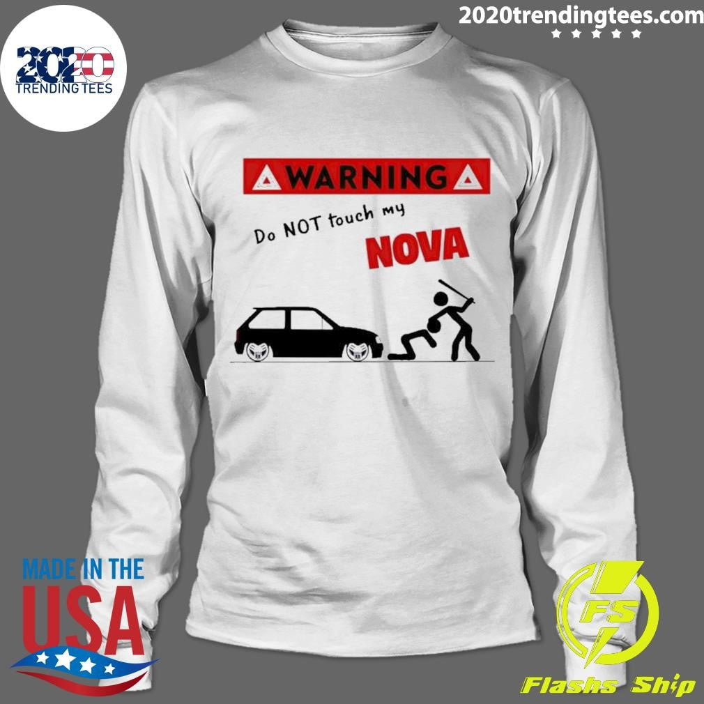 Funny do Not Touch My Nova Warning - Adult & Kids T-Shirts, Sweatshirts & Hoodies apparel design preview 4