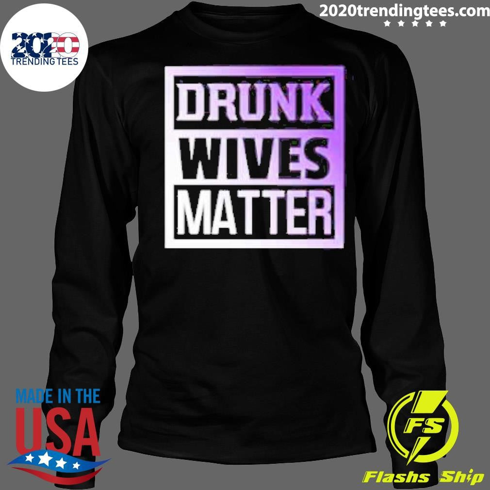 Funny drunk Wives Matter Valentines 2024 - Adult & Kids T-Shirts, Sweatshirts & Hoodies apparel design preview 4